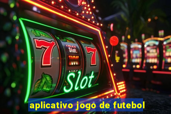 aplicativo jogo de futebol